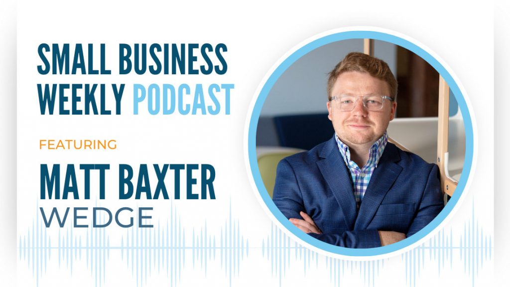 Matt Baxter, featured guest on this episode of the Small Business Weekly podcast