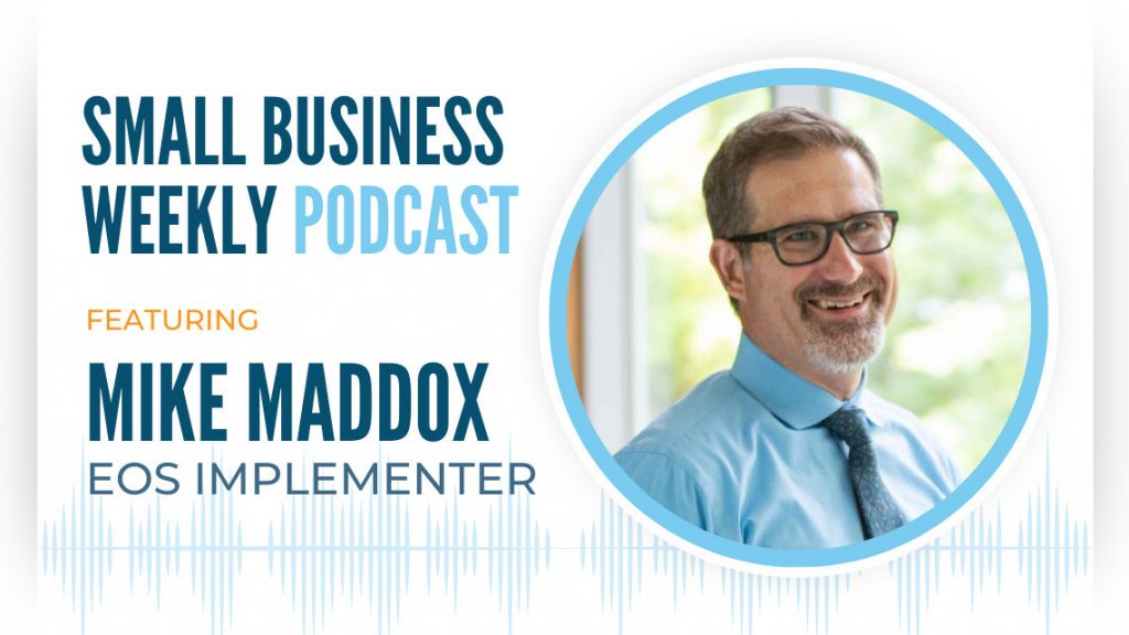 Mike Maddox, featured on this episode of the Small Business Weekly podcast